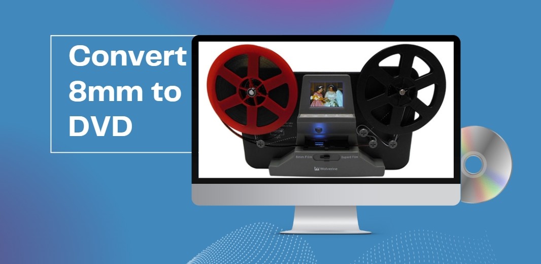 How to Transfer 8mm Film to DVD Popular Options in 2024