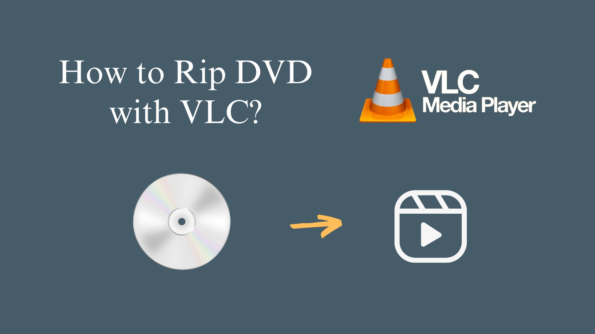 How to Rip DVD with VLC Media Player on Windows & Mac?